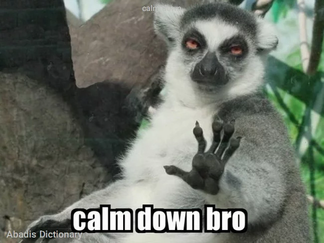 calm down